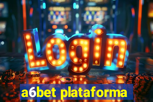 a6bet plataforma